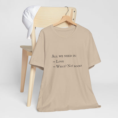 All I Need Is Books Unisex Jersey Short Sleeve Tee