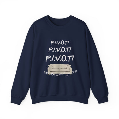 Funny PIVOT Sweatshirt for Friends Fans - Unisex Heavy Blend Crewneck