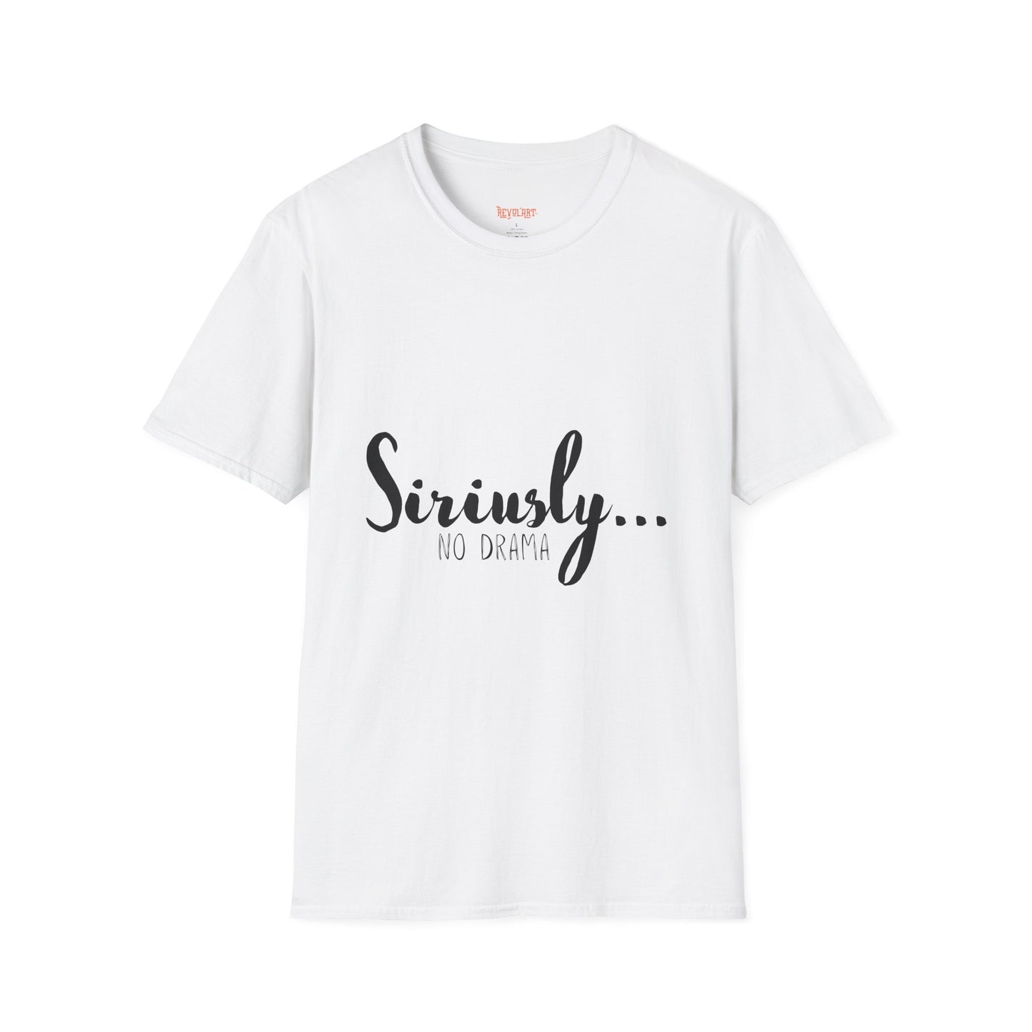 Siriusly No Drama Unisex Softstyle T-Shirt - Casual Comfort for Everyday Wear