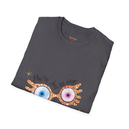You're Just As Sane T-Shirt - Unisex Softstyle Tee for Fun and Quirky Vibes