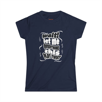 Women's Fun Graphic Tee - "Wait! Let Me Overthink This Plot Twist"