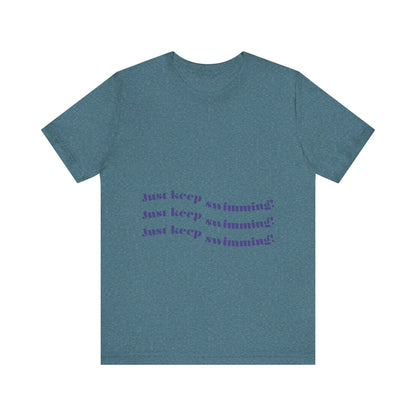 Just Keep Swimming Unisex Short Sleeve Tee