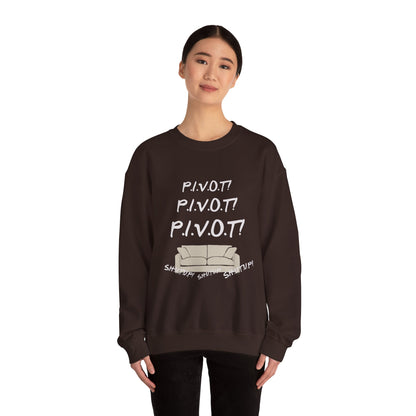 Funny PIVOT Sweatshirt for Friends Fans - Unisex Heavy Blend Crewneck