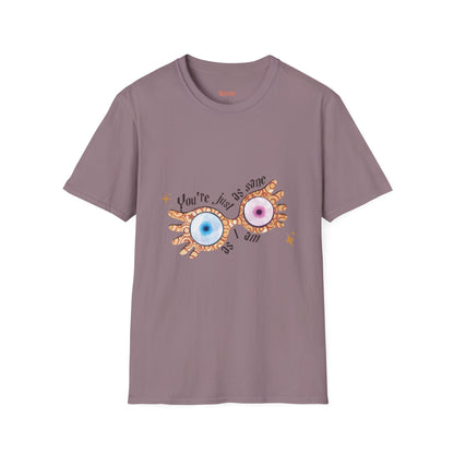You're Just As Sane T-Shirt - Unisex Softstyle Tee for Fun and Quirky Vibes