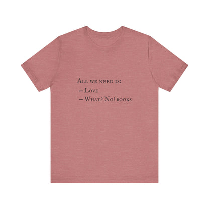 All I Need Is Books Unisex Jersey Short Sleeve Tee