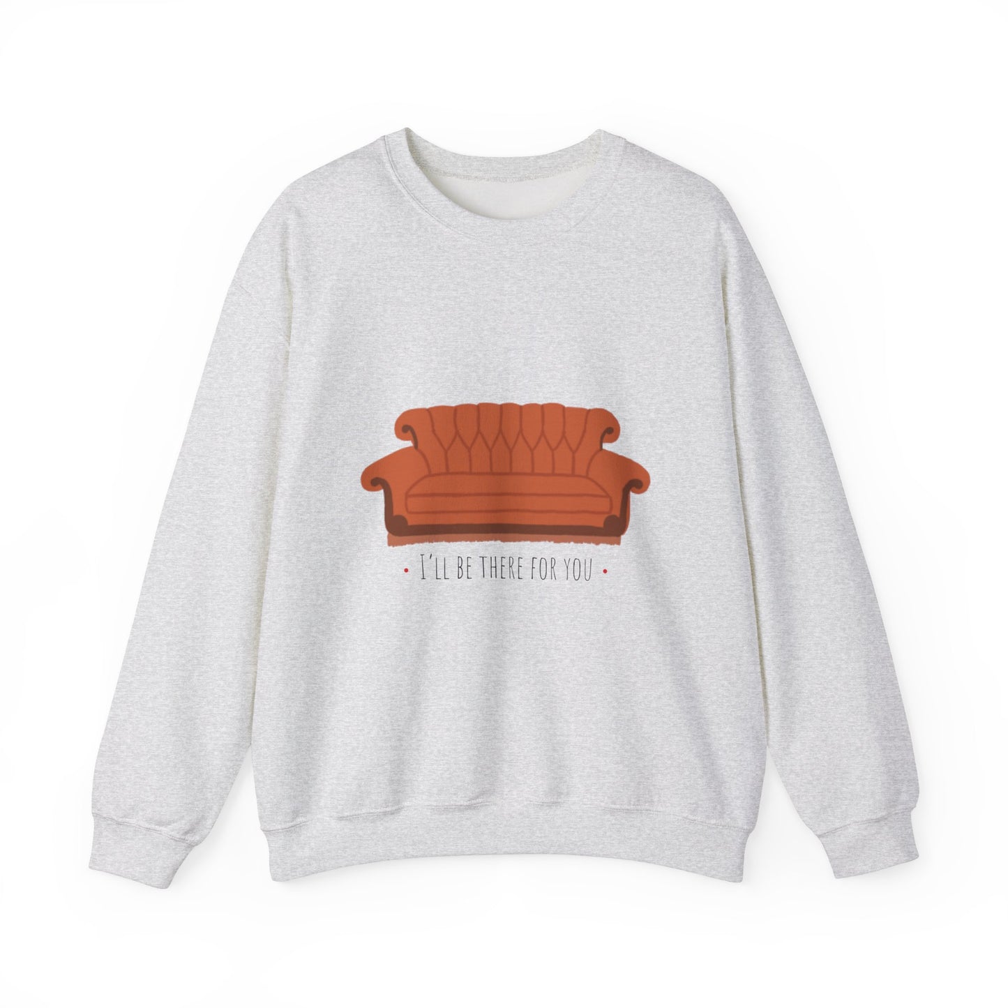 FRIENDS TV show Crewneck Sweatshirt - I'll Be There for You