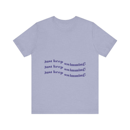 Just Keep Swimming Unisex Short Sleeve Tee
