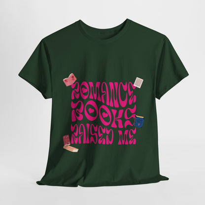 Romance Books Raised Me Unisex Heavy Cotton Tee - Perfect Gift for Book Lovers