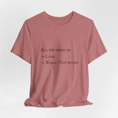 All I Need Is Books Unisex Jersey Short Sleeve Tee