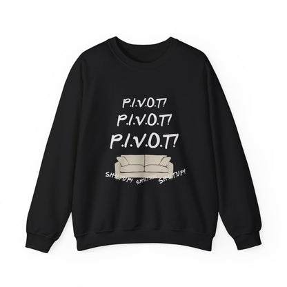 Funny PIVOT Sweatshirt for Friends Fans - Unisex Heavy Blend Crewneck
