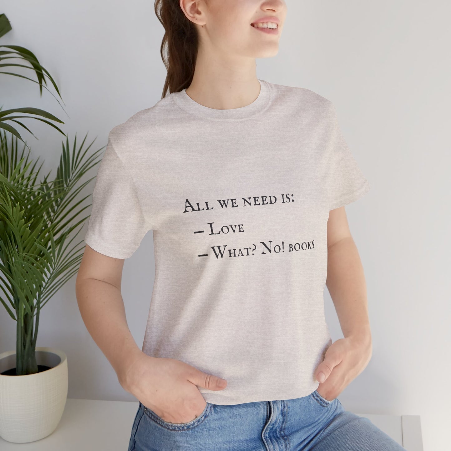 All I Need Is Books Unisex Jersey Short Sleeve Tee