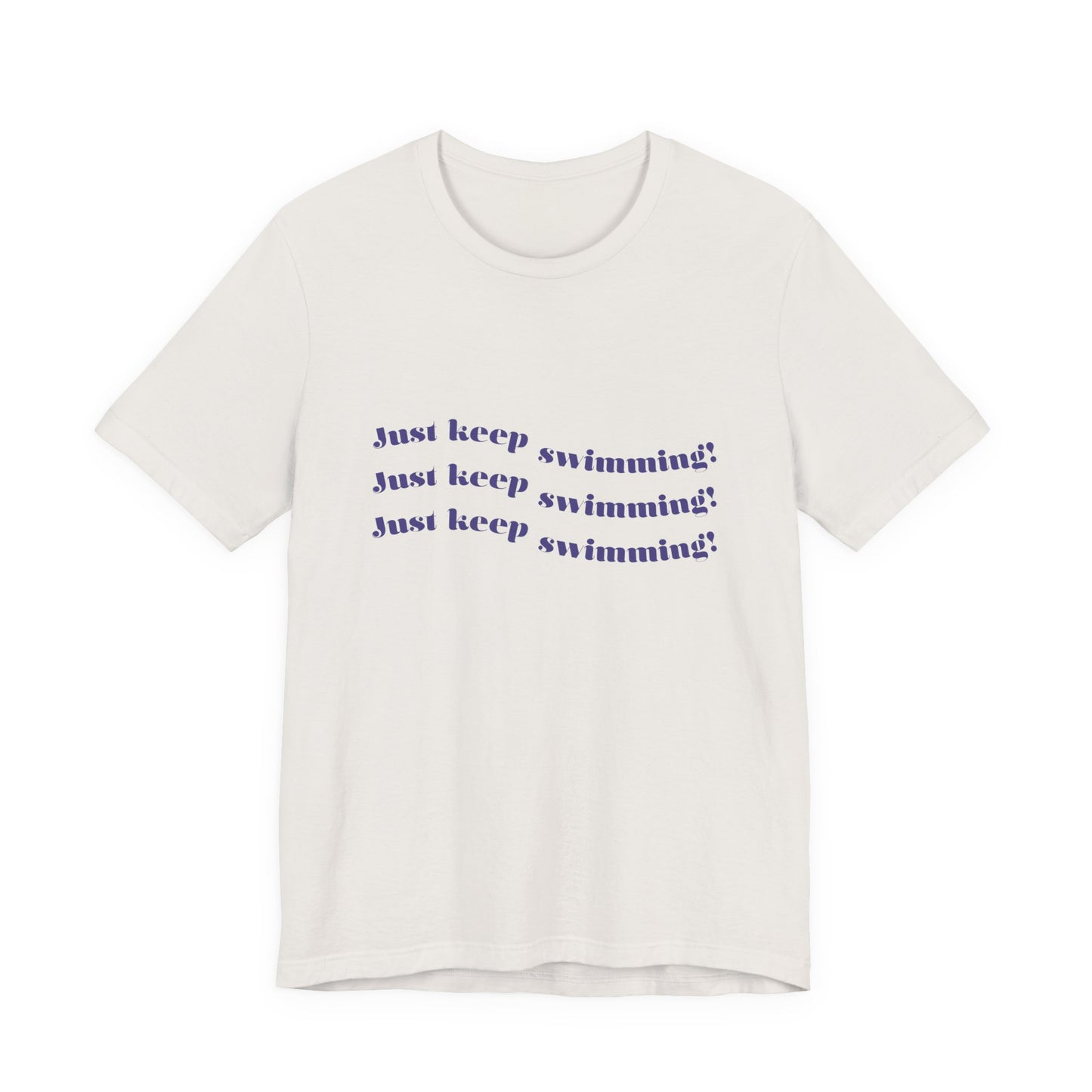 Just Keep Swimming Unisex Short Sleeve Tee