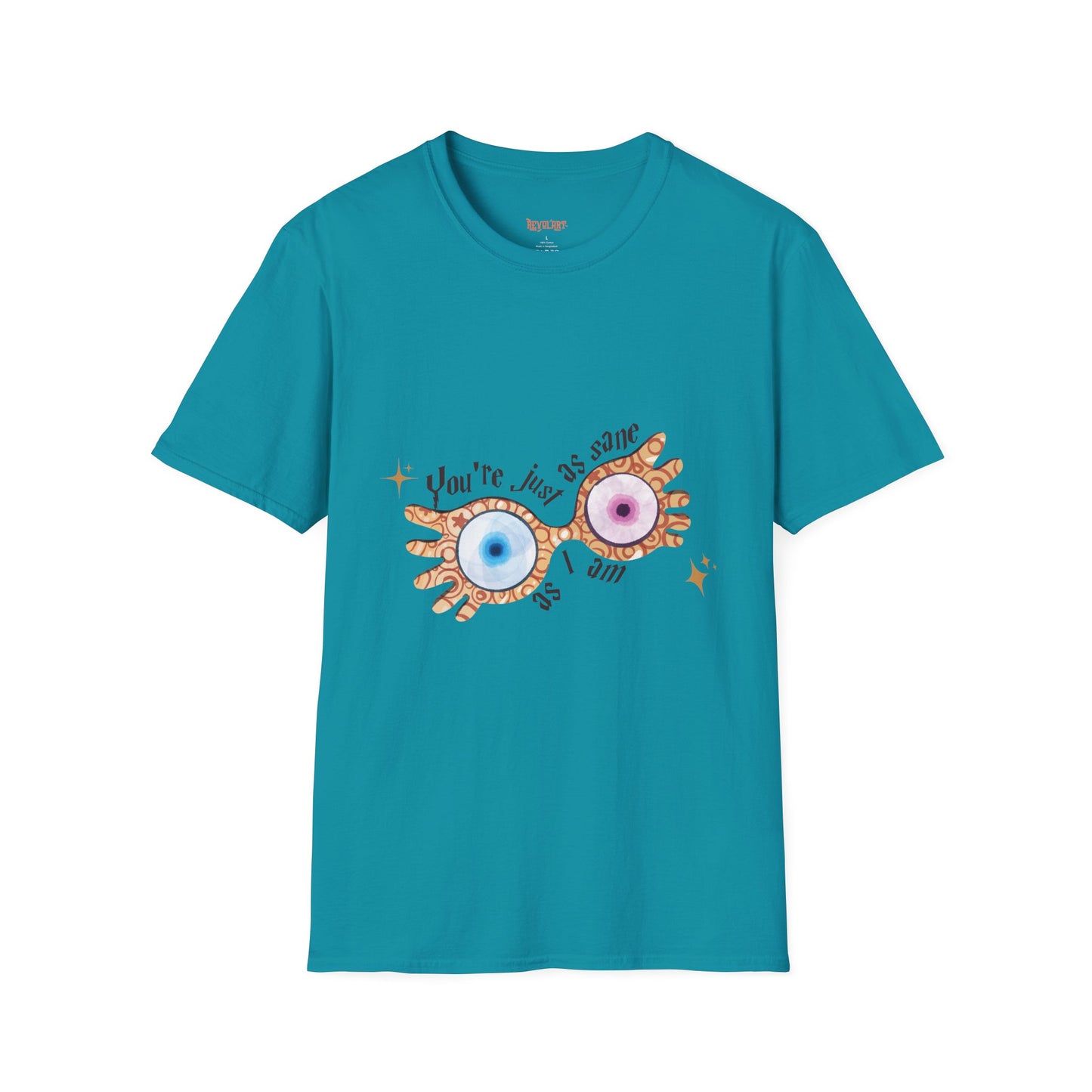 You're Just As Sane T-Shirt - Unisex Softstyle Tee for Fun and Quirky Vibes