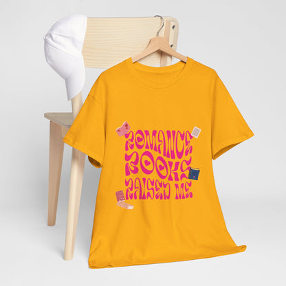 Romance Books Raised Me Unisex Heavy Cotton Tee - Perfect Gift for Book Lovers