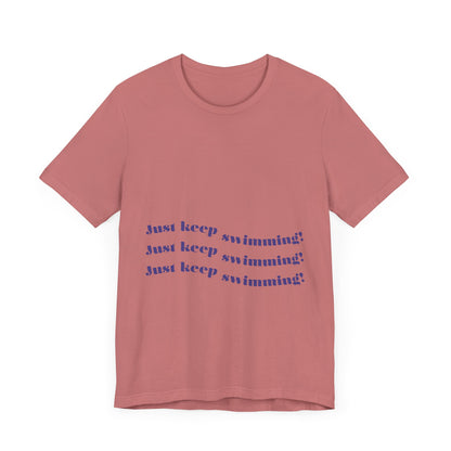 Just Keep Swimming Unisex Short Sleeve Tee