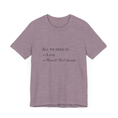 All I Need Is Books Unisex Jersey Short Sleeve Tee