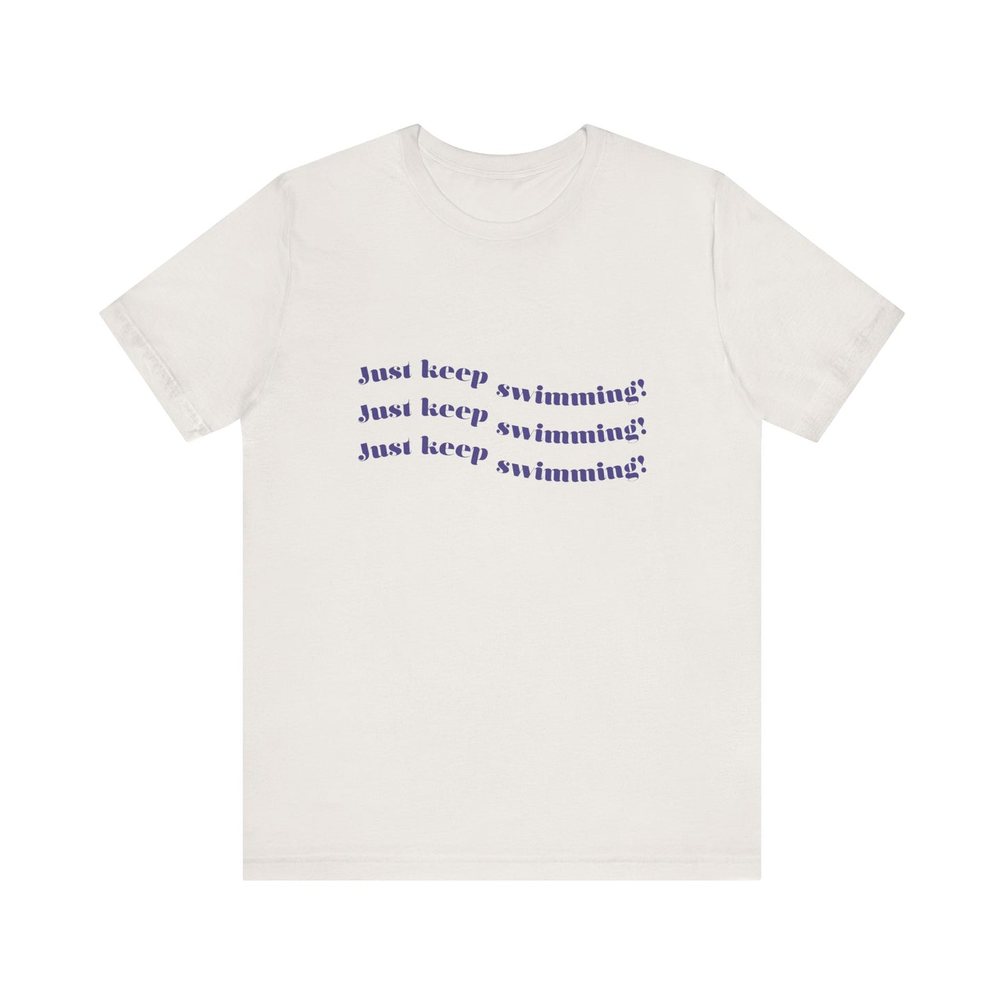 Just Keep Swimming Unisex Short Sleeve Tee